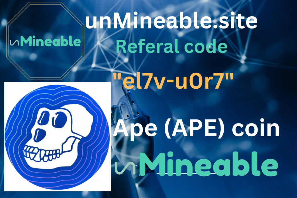 Ape (APE) coin active referral code: unmineabe