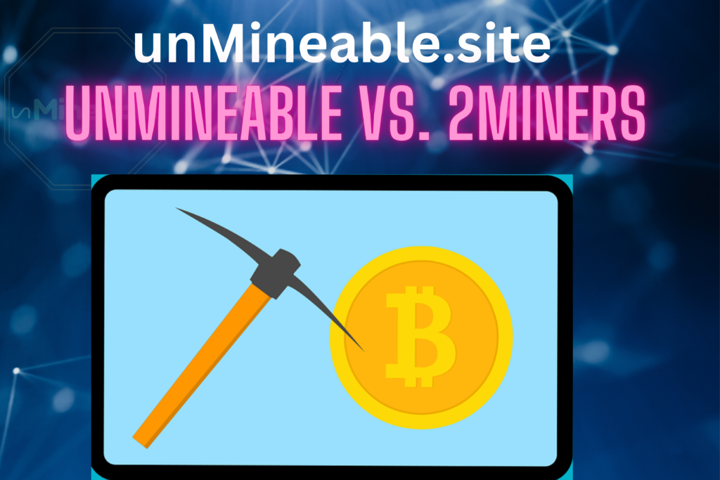 Compare Unmineable vs. 2Miners: Which is Best to Use?